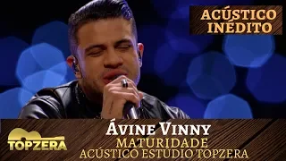 ÁVINE VINNY - MATURIDADE | ACÚSTICO TOPZERA