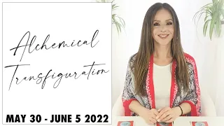 ALCHEMICAL TRANSFIGURATION (Weekly Energy Update) May 30 - June 5 2022