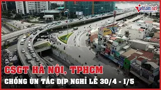 Hà Nội, TP.HCM gấp rút lên phương án chống ùn tắc dịp lễ 30/4 - 1/5 | Vietnamnet