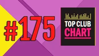 Top Club Chart #175 - Top 25 Dance Tracks (04.08.2018)