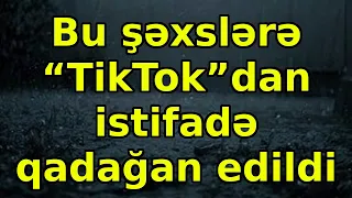 Bu şəxslərə “TikTok”dan istifadə qadağan edildi, xəbərlər, son xeberler, bugun