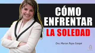 🔴 SOLO ASÍ, PUEDES ENFRENTAR LA SOLEDAD – Dra. Marian Rojas Estapé