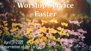 April 17, 2022 - Sunday Easter Service