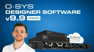 Q-SYS Designer Software 9.9 updates