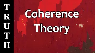 The Coherence Theory of Truth