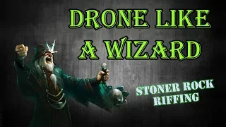 Drone Like a Wizard  - Stoner Rock Riffing
