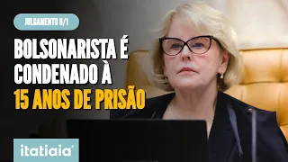 FIM DO JULGAMENTO: ROSA WEBER LÊ CONDENAÇÃO DE BOLSONARISTA PRESO NO 8/1