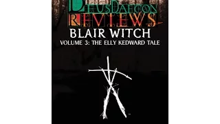 Deusdaecon Plays: Blair Witch Vol 3: The Elly Kedward Tale