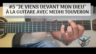 #5 "Je viens devant mon Dieu"(facile) à la Guitare avec Medhi Touveron