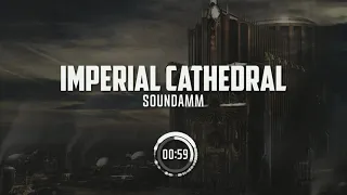 Imperial Cathedral 【𝐖𝐚𝐫𝐡𝐚𝐦𝐦𝐞𝐫 𝟒𝟎𝐤 𝐂𝐡𝐚𝐧𝐭】