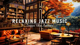 Sweet Jazz Music & Cozy Fall Coffee Shop Ambience to Work,Study🍂Smooth Piano Jazz Instrumental Music