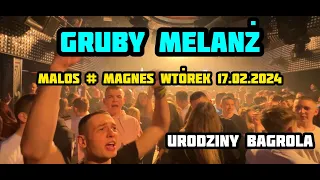 GRUBY MELANŻ W MAGNESIE ⭐️ MALOS ⭐️ 17.02.2024 ⭐️ URODZINY BAGROLA