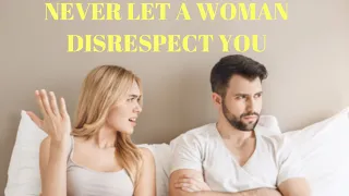 Never Let A Woman Disrespect You @RelearningRelationships