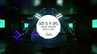 Groove Coverage - God is a Girl (Grizzllll Remix)