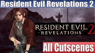 Resident Evil Revelations 2 Episode 2 All Cutscenes Full Cinematics