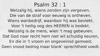 Psalm 32 : 1 Welzalig hij, wiens zonden zijn vergeven,