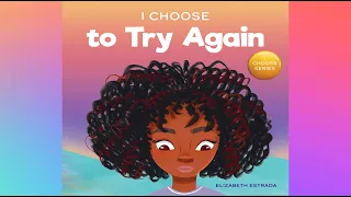 I Choose To Try Again by Elizabeth Estrada | A Story about Perseverance and Diligence | Read Aloud