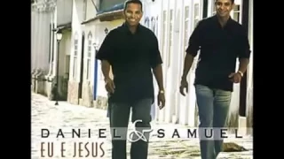 DANIEL E SAMUEL EU E JESUS CD COMPLETO
