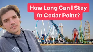 How Long Can I Stay At Cedar Point?