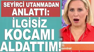 Kocam bana ilgi göstermeyince ben de başka bir adamla...