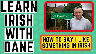 Conversational Irish Language - How to say I like - Is maith liom