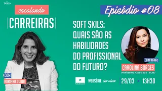 Soft Skills: Quais são as habilidades do profissional do futuro? - Carolina Borges