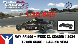 iRacing Ray FF1600 Laguna Seca -  Track Guide - 1:30.805 - Tips & Tricks Week 12 S1 2024