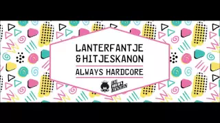 LanterFantje & Hitjeskanon   Always Hardcore