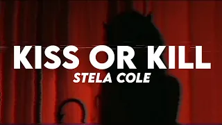 Stela Cole - Kiss Or Kill (Lyrics)