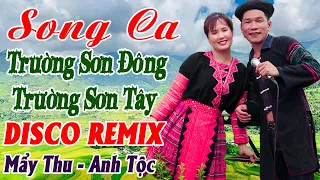 Song Ca MẨY THU, ANH TỘC HAY TV - Nhạc Vùng Cao Disco Remix - LK Nhạc Tây Bắc Remix Căng Vỡ Loa Bass