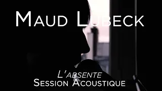 #985 Maud Lübeck - L'absente (Session Acoustique)