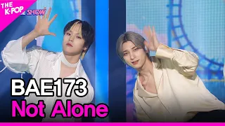 BAE173, Not Alone (BAE173, 혼자가 아니야) [THE SHOW 220405]