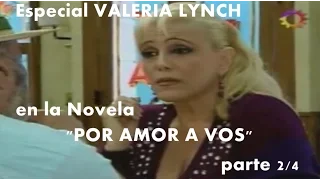 Especial; VALERIA LYNCH en POR AMOR A VOS (2/4)
