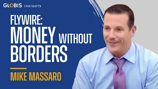 Money without Borders: Flywire CEO Mike Massaro