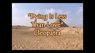 Cleopatra - "Dying Is Less Than Love"