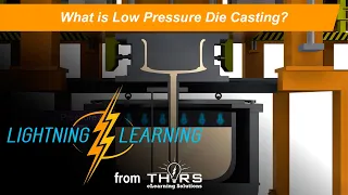 What is Low Pressure Die Casting? || THORS Lightning Learning