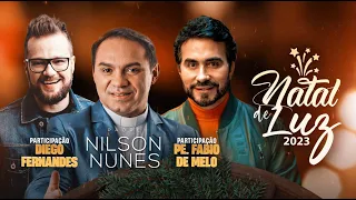 NATAL DE LUZ 2023 - COM PADRE NILSON NUNES ( part. Padre Fábio de Melo e Diego Fernandes )