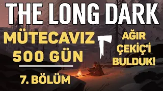 Ağır Çekiç'i Bulduk! | The Long Dark | 7. Bölüm - Mütecavız'da 500 Gün