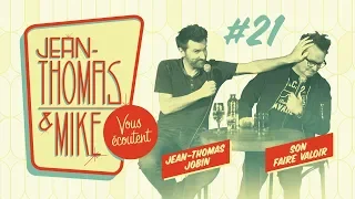 #21 - Jean-Thomas et Mike Vous Écoutent