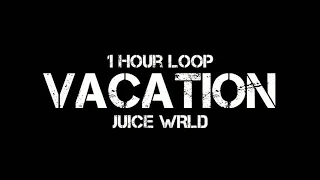 Juice WRLD - Vacation(1 Hour Loop) ft. Post Malone, The Kid LAROI & XXXTentacion