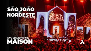 LIVE SESSIONS #20 - Maison - São João do Nordeste e suas Raizes - MAIOR SÃO JOÃO ELETRÔNICO do MUNDO