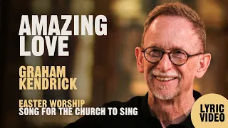 Amazing Love by UK worship leader Graham Kendrick. Easter worship song for the church to sing.