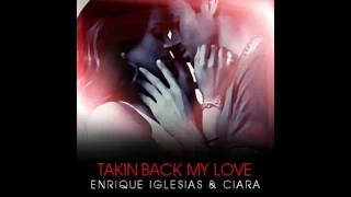 Enrique Iglesias & Ciara - Takin' back my love (Lyrics)