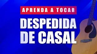 Como Tocar Despedida de Casal - Gustavo Mioto (Aula de Violão)