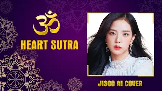 Heart Sutra- 般若心経 - Buddhist Mantra to remove all obstacles - Jisoo Ai cover