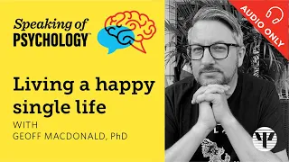 Living a happy single life, with Geoff MacDonald, PhD