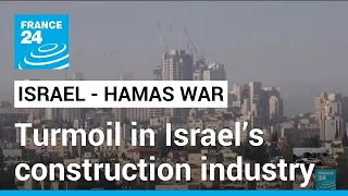 War brings turmoil to Israel’s construction industry, poverty to Palestinians • FRANCE 24