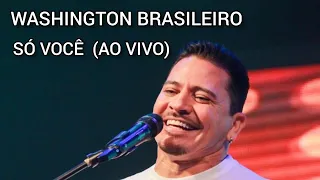 WASHINGTON BRASILEIRO - SÓ VOCÊ (REPERTÓRIO NOVO)