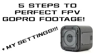 Perfect FPV Gopro Footage! 5 Easy Steps!