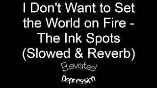 I Don't Want to Set the World on Fire - The Ink Spots (Slowed & Reverb + Lyrics)